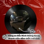 Tin nóng 5/12: Công an Bắc Ninh thông tin vụ thanh niên đâm chết 2 nữ sinh
