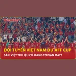 Khám phá sân bóng được đội tuyển Việt Nam lựa chọn chinh chiến AFF Cup 2024