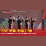 Giao lưu văn hoá các dân tộc qua những điệu hát Then, tiếng đàn Tính