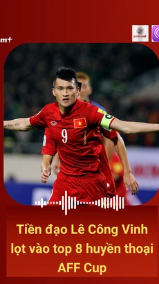 Tiền đạo Lê Công Vinh được vinh danh là huyền thoại AFF Cup