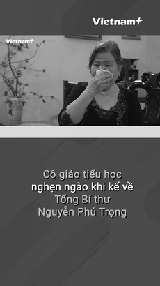 Xúc động hình ảnh cô giáo tiểu học nghẹn ngào nhớ về học trò Nguyễn Phú Trọng