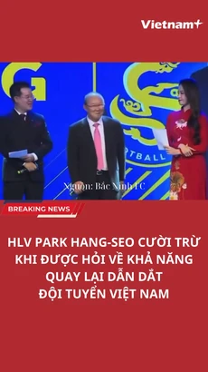 Ông Park Hang-seo cười trừ khi được hỏi về khả năng trở lại Đội tuyển Việt Nam