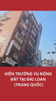 Hiện trường vụ động đất có độ lớn 7,2 tại Đài Loan Trung Quốc