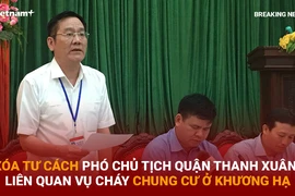 Bản tin 60s: Xóa tư cách Phó Chủ tịch quận Thanh Xuân sau vụ cháy ở Khương Hạ
