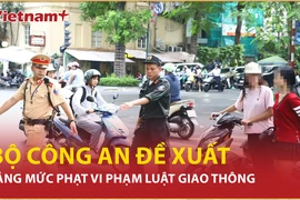 Bản tin 60s: Bộ Công an đề xuất tăng mức phạt vi phạm luật giao thông