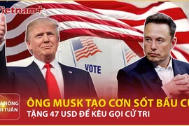 Cặp đôi 'Trump - Musk' đẩy chiến dịch tranh cử tổng thống Mỹ lên tầm cao mới