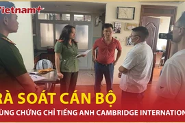 Bản tin 60s: Rà soát cán bộ dùng chứng chỉ tiếng Anh Cambridge International