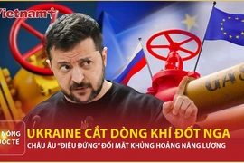 Ukraine chặn dòng khí đốt Nga, châu Âu lao đao trong cơn khủng hoảng năng lượng