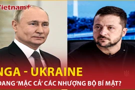 Báo Đức tiết lộ Nga và Ukraine đang ‘mặc cả’ các nhượng bộ bí mật