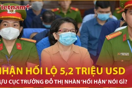 Nhận 5,2 triệu USD của Vạn Thịnh Phát, cựu cục trưởng Đỗ Thị Nhàn ‘hối hận’ gì?