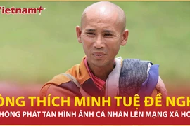 Lý do ông Thích Minh Tuệ đề nghị không phát tán hình ảnh cá nhân lên mạng xã hội