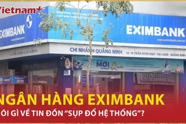 Bản tin 60S: Ngân hàng Eximbank nói gì về tin đồn “sụp đổ hệ thống”? 