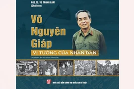 Ra mắt cuốn sách về cuộc đời và sự nghiệp của Đại tướng Võ Nguyên Giáp