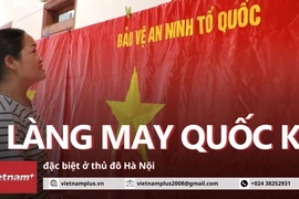 Thăm ngôi làng đặc biệt chuyên làm ra những lá cờ Tổ quốc thêu tay ở Hà Nội