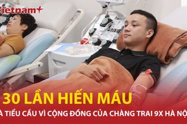 Chàng trai 9x Hà Nội với 130 lần hiến máu, tiểu cầu tình nguyện vì cộng đồng