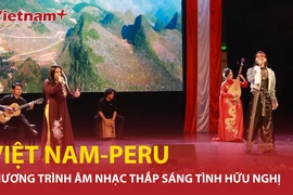 Chương trình nghệ thuật âm nhạc thắp sáng tình hữu nghị Việt Nam-Peru 