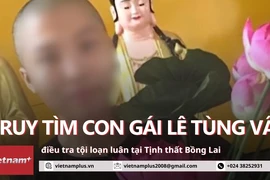 Truy tìm con gái của Lê Tùng Vân, điều tra tội loạn luân tại Tịnh thất Bồng Lai