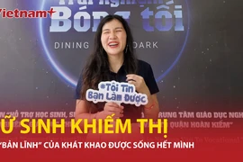 Vũ Hải Anh: Nữ sinh khiếm thị Hà Nội và "bản lĩnh" để sống có ích