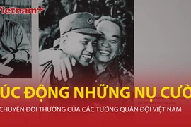 Xúc động những nụ cười, chuyện đời thường của tướng quân đội Việt Nam