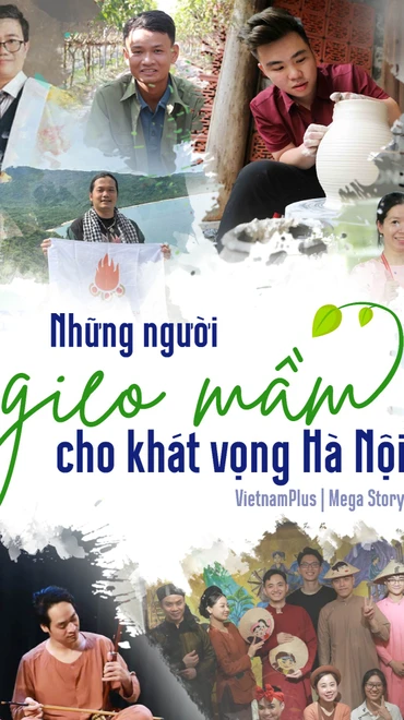 Những người "gieo mầm" cho khát vọng Hà Nội 