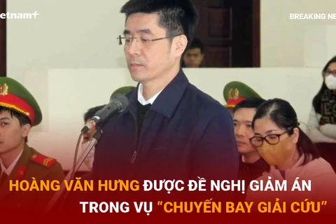 Hoàng Văn Hưng được đề nghị giảm án trong vụ “chuyến bay giải cứu”