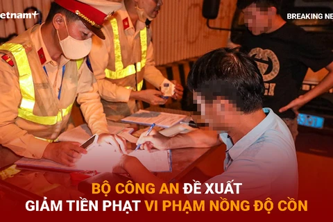 Bản tin 60s: Bộ Công an đề xuất giảm tiền phạt vi phạm nồng độ cồn