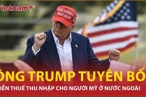 Ông Trump miễn thuế thu nhập cho người Mỹ ở nước ngoài, cử tri có vui mừng?