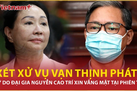 Xét xử vụ Vạn Thịnh Phát: Lý do đại gia Nguyễn Cao Trí xin vắng mặt tại tòa