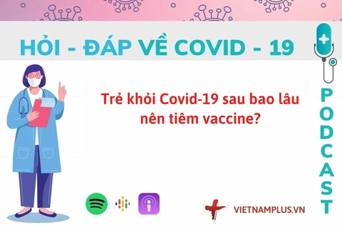 Hỏi đáp: Trẻ khỏi COVID-19 sau bao lâu nên tiêm vaccine?