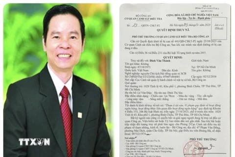 Quyết định truy nã với bị can Đinh Văn Thành - nguyên Chủ tịch Hội đồng Quản trị Ngân hàng SCB. (Ảnh: TTXVN phát)