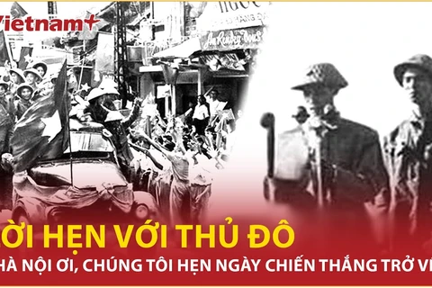 Lời hẹn của chiến sỹ Thủ đô: “Hà Nội ơi, chúng tôi hẹn ngày chiến thắng trở về”