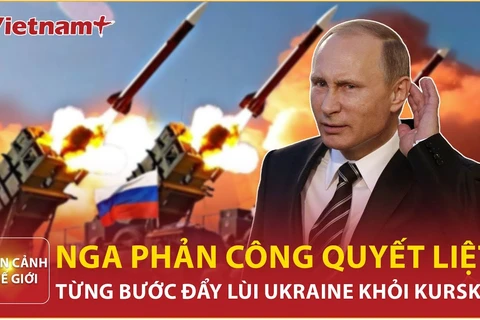 Nga phản công quyết liệt giành lãnh thổ, đẩy lùi quân Ukraine khỏi Kursk