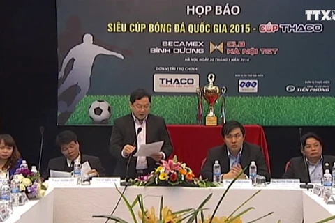 Công ty cổ phần bóng đá chuyên nghiệp Việt Nam (VPF), báo Tiền Phong và nhà tài trợ Công ty Cổ phần ôtô Trường Hải (THACO) tổ chức buổi họp báo công bố về trận Siêu cúp Quốc gia 2015