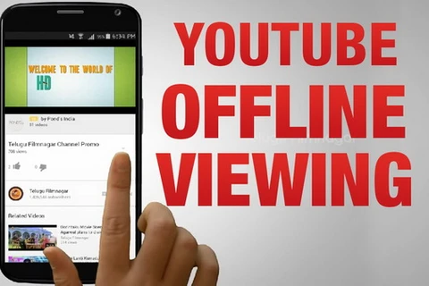 YouTube cho phép xem offline đối với người dùng di động tại Việt Nam