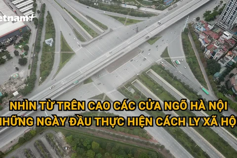 Cửa ngõ Hà Nội nhìn từ trên cao trong những ngày đầu giãn cách xã hội