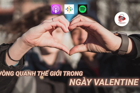 [Audio] Vòng quanh thế giới trong ngày Lễ Tình nhân Valentine