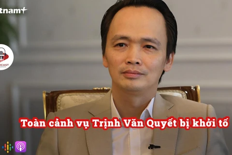 [Audio] Toàn cảnh vụ ông Trịnh Văn Quyết bị khởi tố