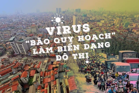 Virus bão quy hoạch làm biến dạng đô thị: Căn bệnh đã tới lúc đại phẫu