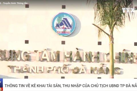 [Video] Thông tin về kê khai tài sản, thu nhập của Chủ tịch Đà Nẵng