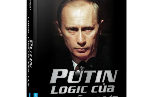 Cuốn sách “Putin - Logic của quyền lực” ra mắt độc giả Việt Nam