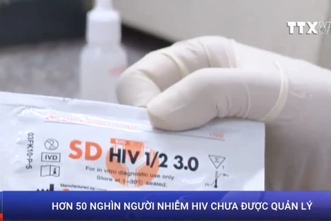 [Video] Hơn 50.000 người không biết mình bị nhiễm virus HIV 