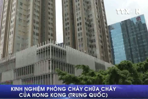 [Video] Phòng cháy tại các tòa nhà cao tầng ở Hong Kong như thế nào?