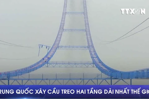 [Video] Trung Quốc xây cầu treo một nhịp duy nhất dài nhất thế giới