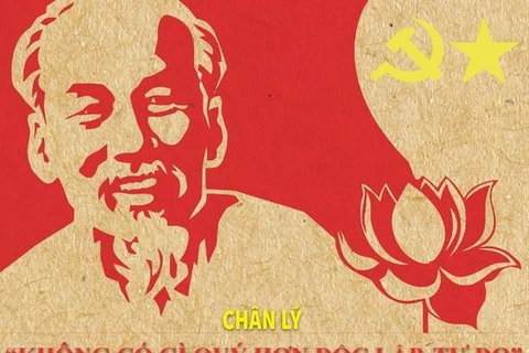 Chân lý “Không có gì quý hơn độc lập, tự do” của Chủ tịch Hồ Chí Minh