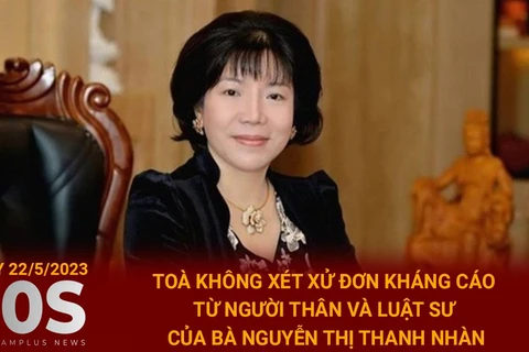 Tòa không xét đơn kháng cáo từ luật sư của bà Nguyễn Thị Thanh Nhàn
