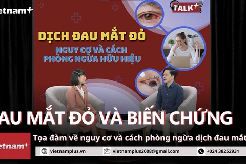 [Talk+] Vì sao dịch đau mắt đỏ kéo dài, nhiều ca biến chứng giác mạc?