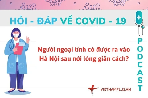 Hỏi đáp COVID-19: Người ngoại tỉnh có được vào Hà Nội sau giãn cách?