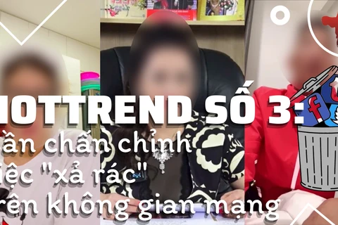 [Video] Đã tới lúc cần mạnh tay dọn dẹp rác trên không gian mạng