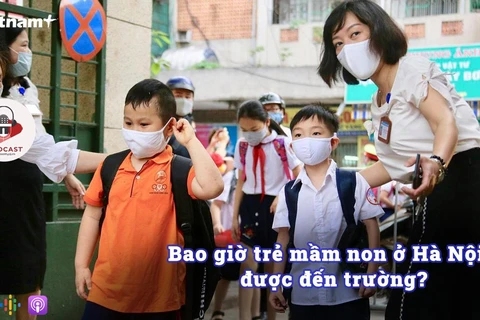 [Audio] Bao giờ trẻ mầm non ở thủ đô Hà Nội được đến trường?