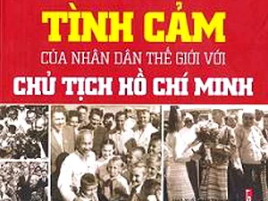 Bìa cuốn sách "Tình cảm của nhân dân thế giới với Chủ tịch Hồ Chí Minh.” (Nguồn: Internet) 